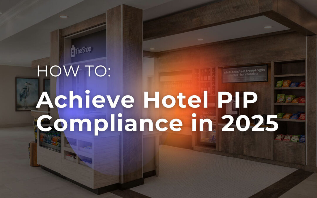 How To: Achieve Hotel PIP Compliance in 2025